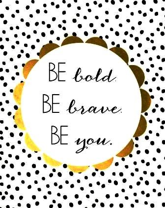 Be bold. Be brave. Be you - Neal Bhai Reports